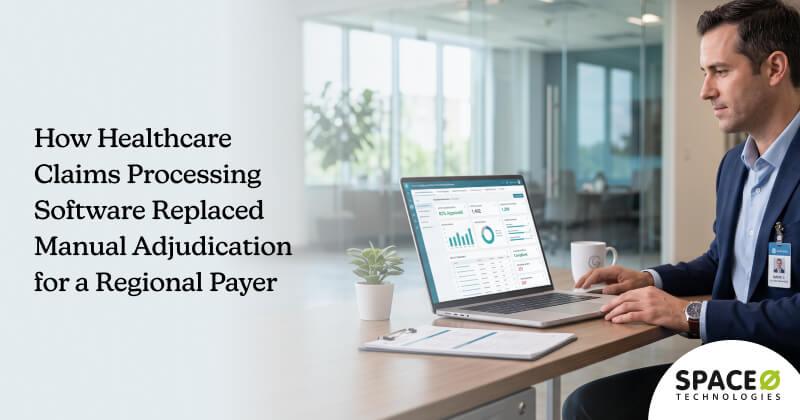 How Healthcare Claims Processing Software Replaced Manual Adjudication for a Regional Payer