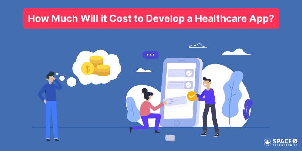 How Much Does It Cost to Develop a Healthcare App