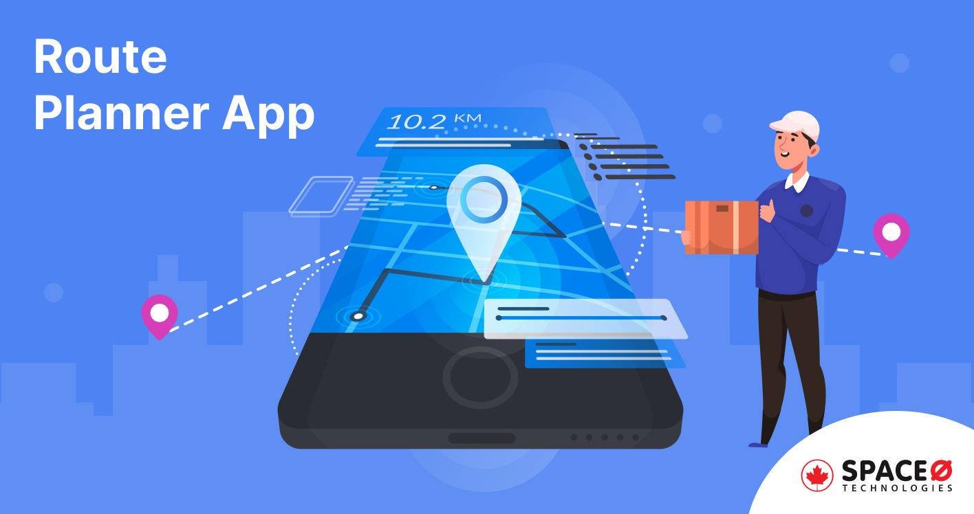 A Complete Guide on Route Planner App Development
