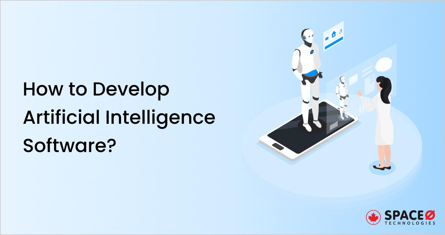 How to Develop Artificial Intelligence Software