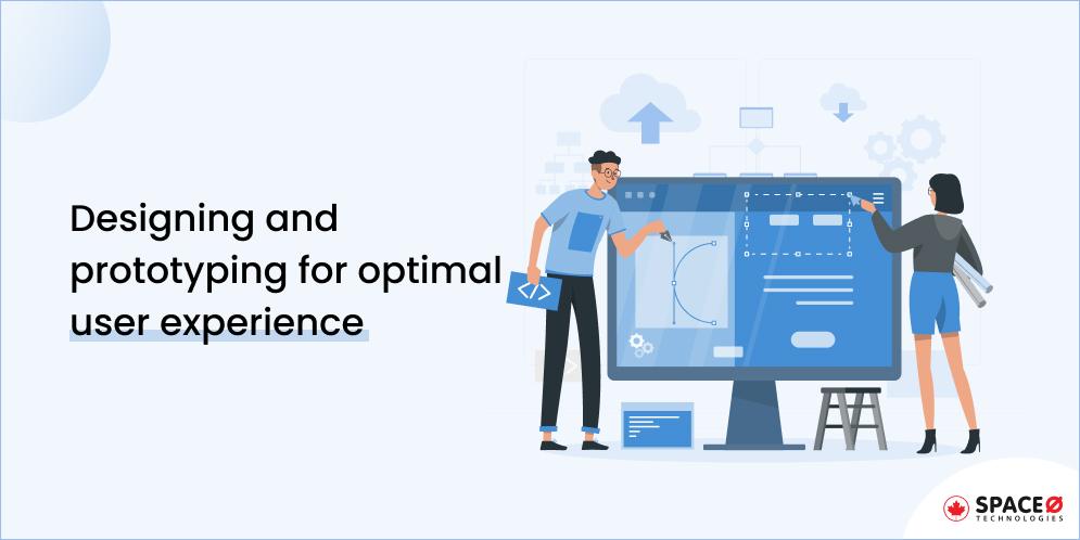 Designing and prototyping for optimal user experience