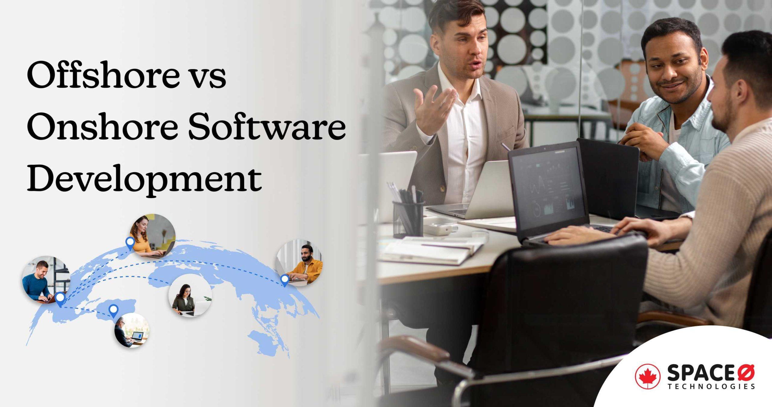 Offshore vs Onshore Software Development