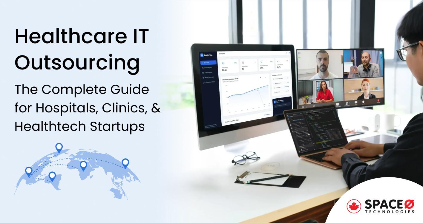 Healthcare IT Outsourcing The Complete Guide for Hospitals, Clinics, and Healthtech Startups
