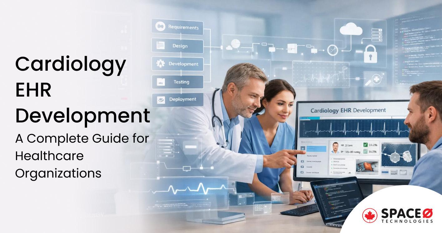 Cardiology EHR Development A Complete Guide for Healthcare Organizations