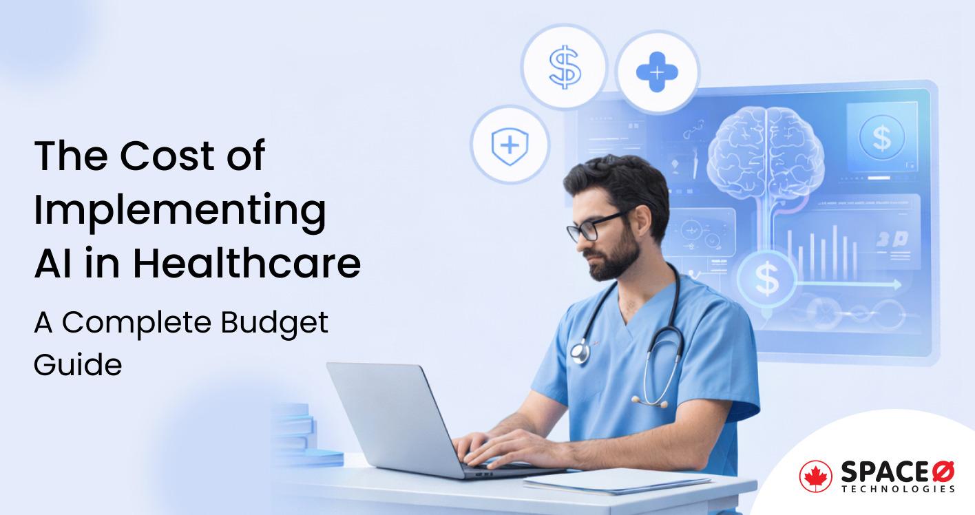 The Cost of Implementing AI in Healthcare A Complete Budget Guide