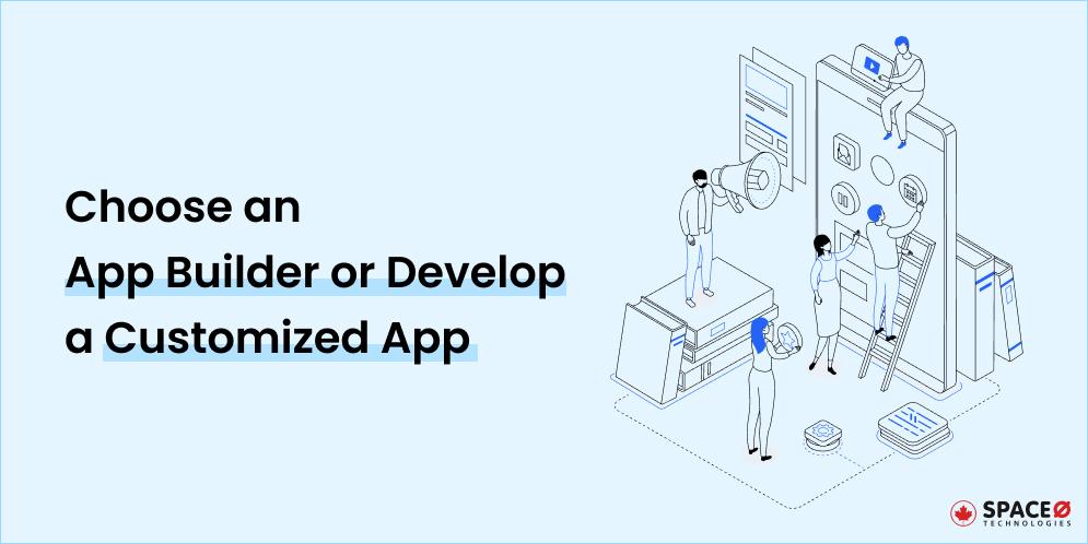 Choose an App Builder or Develop a Customized App